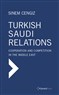 Sinem Cengiz, Turkish-Saudi Relations: Cooperation and Competition in the Middle East (New Texts Out Now)